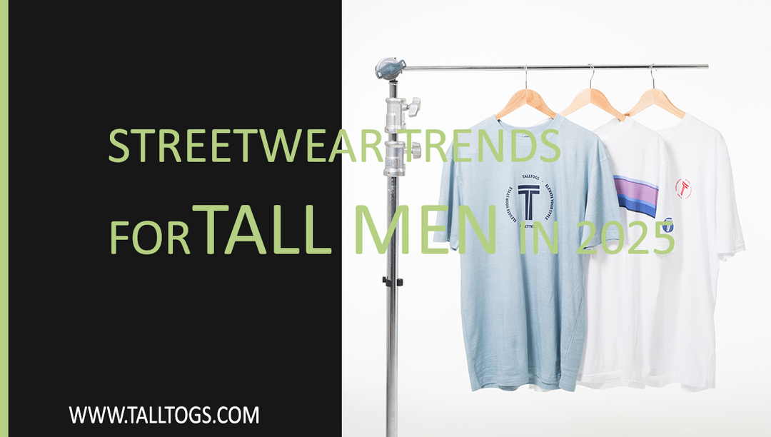 Streetwear Trends for Tall Men in 2025