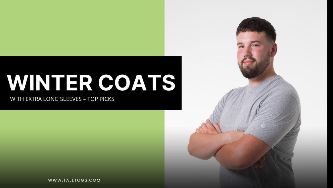 Winter Coats with Extra Long Sleeves: Top Picks for Tall Men & Women