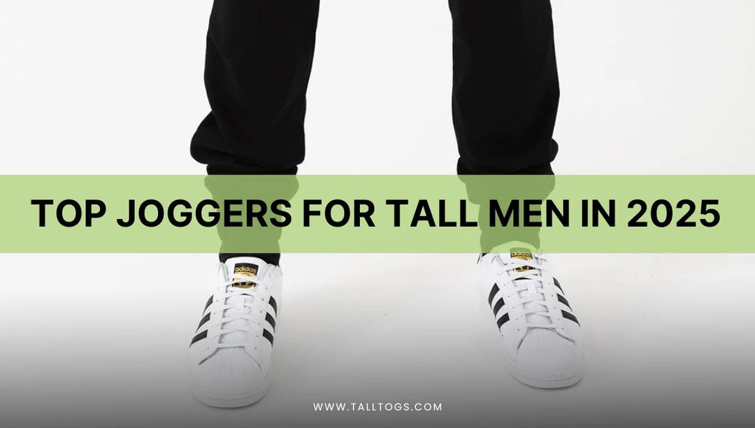 Top Joggers for Tall Men in 2025: Best Styles & Fits