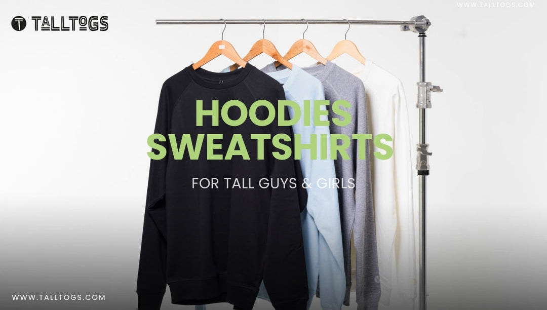 Where to Find Extra-Long Hoodies & Sweatshirts for Tall Guys & Girls