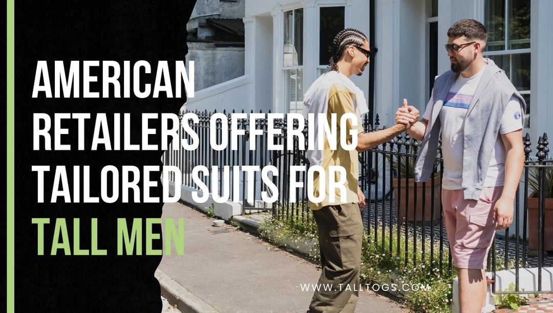 American Retailers Offering Tailored Suits for Tall Men