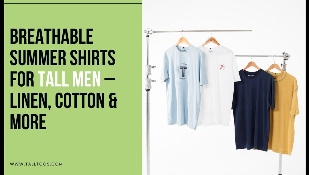 Breathable Summer Shirts for Tall Men Linen, Cotton & More