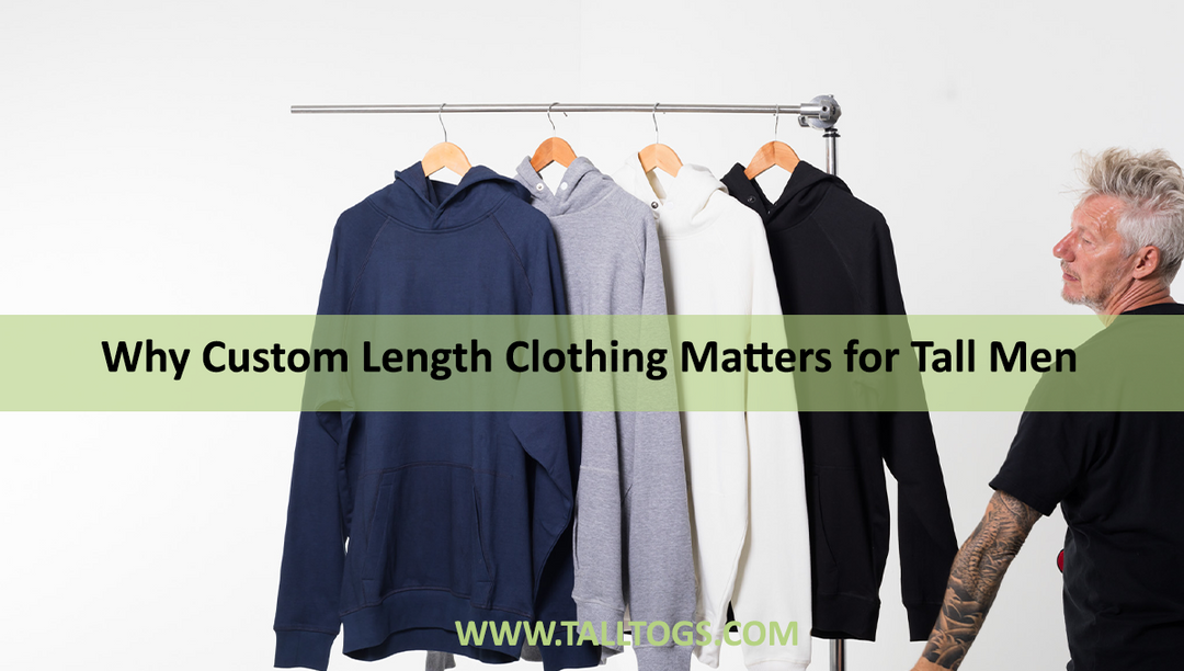 Why Custom Length Clothing Matters for Tall Men