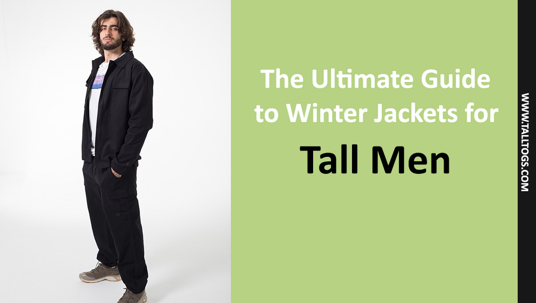 The Ultimate Guide to Winter Jackets for Tall Men