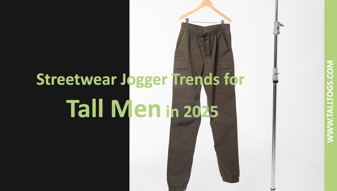 Streetwear Jogger Trends for Tall Men in 2025