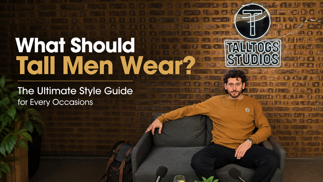 What Should Tall Men Wear? The Ultimate Style Guide for Every Occasions