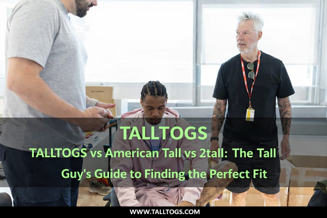 Tall Togs vs American Tall vs 2tall: The Tall Guy's Guide to Finding the Perfect Fit