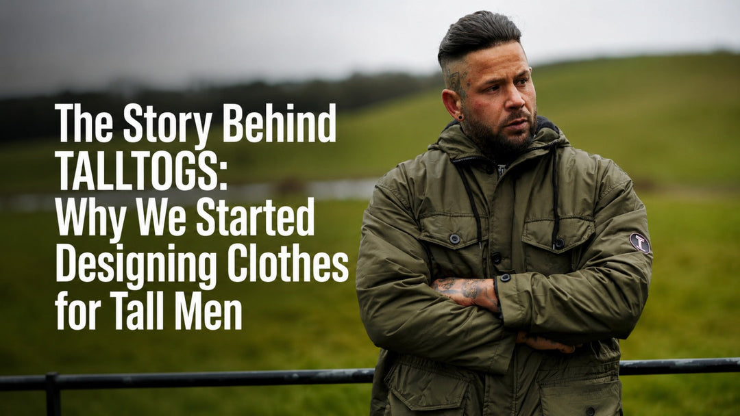 The Story Behind TALLTOGS: Why We Started Designing Clothes for Tall Men
