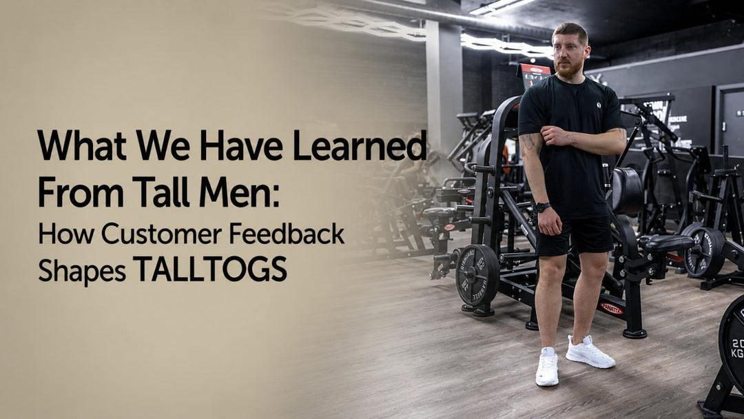 What We Have Learned From Tall Men: How Customer Feedback Shapes TALLTOGS