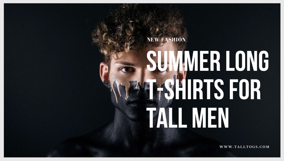 Summer Long T-Shirts For Tall Men