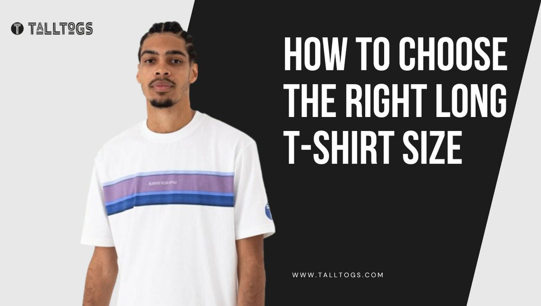 How to Choose the Right Long T-shirt Size